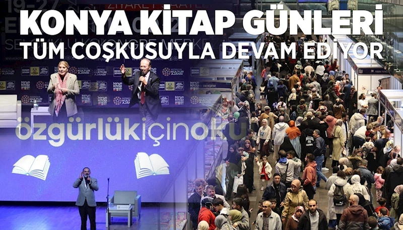 “KONYA KİTAP GÜNLERİ” TÜM COŞKUSUYLA DEVAM EDİYOR